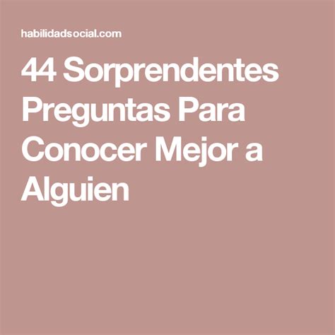 Las 50 mejores preguntas para conocer mejor a alguien